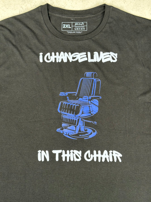I Change Lives In This Chair Tee